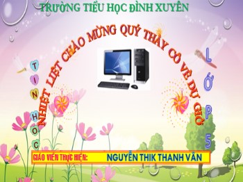 Bài giảng Tin học Lớp 5 - Chủ đề 2: Soạn thảo văn bản - Bài 1: Những gì em đã biết - Nguyễn Thị Thanh Vân