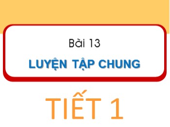 Bài giảng Toán Lớp 1 - Bài 13: Luyện tập chung (Tiết 1)