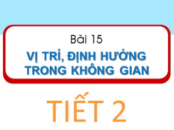 Bài giảng Toán Lớp 1 - Bài 15: Vị trí, định hướng trong không gian (Tiết 2)