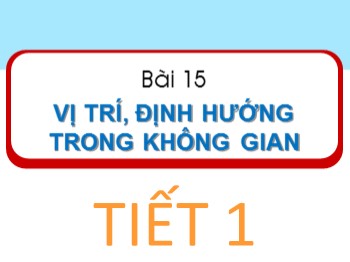 Bài giảng Toán Lớp 1 - Bài 15: Vị trí, định hướng trong không gian (Tiết 1)