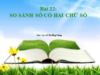 Bài giảng Toán Lớp 1 - Bài 22: So sánh số có hai chữ số - Lê Thị Hồng Nhung