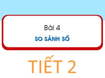 Bài giảng Toán Lớp 1 - Bài 4: So sánh số (Tiết 2)