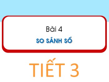 Bài giảng Toán Lớp 1 - Bài 4: So sánh số (Tiết 3)