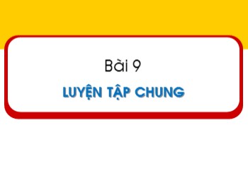 Bài giảng Toán Lớp 1 - Bài 9: Luyện tập chung