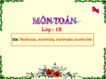 Bài giảng Toán Lớp 1 - Bài: Mười sáu, mười bảy, mười tám, mười chín