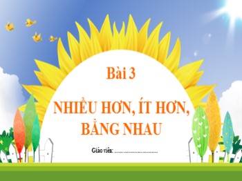 Bài giảng Toán Lớp 1 (Kết nối tri thức với cuộc sống) - Bài 3: Nhiều hơn, ít hơn, bằng nhau