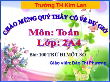 Bài giảng Toán Lớp 2 - Bài: 100 trừ đi một số - Đào Thị Phương