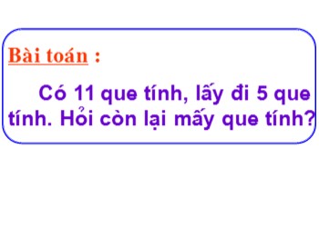 Bài giảng Toán Lớp 2 - Bài: 11 trừ đi một số 11-5