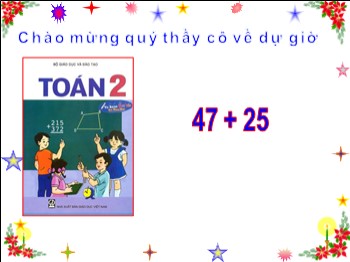 Bài giảng Toán Lớp 2 - Bài: 47+25