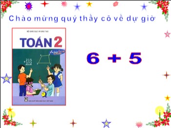 Bài giảng Toán Lớp 2 - Bài: 6 cộng với một số: 6 + 5