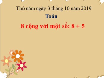 Bài giảng Toán Lớp 2 - Bài: 8 cộng với một số 8 + 5