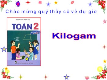 Bài giảng Toán Lớp 2 - Bài: Kilogam