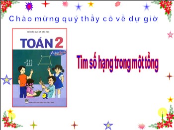 Bài giảng Toán Lớp 2 - Bài: Tìm số hạng trong một tổng