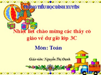 Bài giảng Toán Lớp 3 - Bài: Bảng chia 9 - Nguyễn Thị Oanh