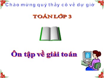 Bài giảng Toán Lớp 3 - Bài: Ôn tập về giải toán