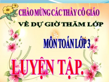 Bài giảng Toán Lớp 3 - Tiết 110: Luyện tập