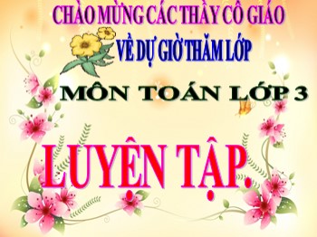 Bài giảng Toán Lớp 3 - Tiết 112: Luyện tập