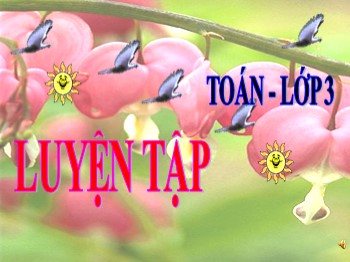 Bài giảng Toán Lớp 3 - Tiết 123: Luyện tập