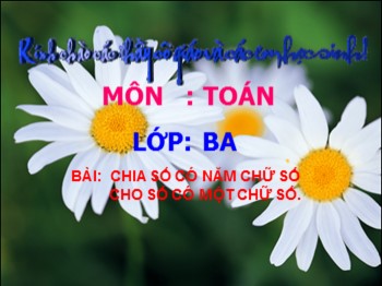 Bài giảng Toán Lớp 3 - Tiết 153: Chia số có năm chữ số cho số có một chữ số