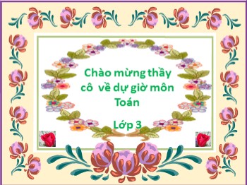 Bài giảng Toán Lớp 3 - Tuần 1 - Bài: Cộng, trừ các số có ba chữ số (không nhớ)