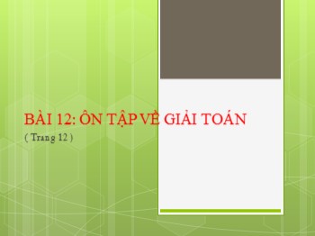 Bài giảng Toán Lớp 3 - Tuần 3, Bài 12: Ôn tập về giải toán