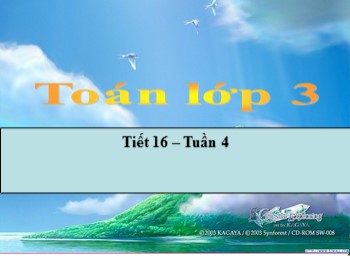 Bài giảng Toán Lớp 3 - Tuần 4, Tiết 16 - Bài: Luyện tập chung