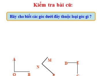 Bài giảng Toán Lớp 4 - Bài: Góc nhọn, góc tù, góc bẹt