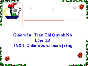 Bài giảng Tự nhiên và xã hội Lớp 1 - Bài: Chăm sóc và bảo vệ răng - Trần Thị Quỳnh Như