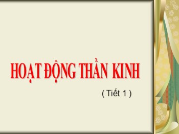 Bài giảng Tự nhiên và xã hội Lớp 3 - Bài: Hoạt động thần kinh (Tiết 1)