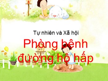 Bài giảng Tự nhiên và xã hội Lớp 3 - Tuần 2, Bài: Phòng bệnh đường hô hấp