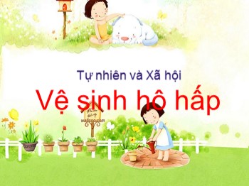 Bài giảng Tự nhiên và xã hội Lớp 3 - Tuần 2, Bài: Vệ sinh hô hấp