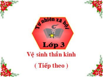 Bài giảng Tự nhiên xã hội Lớp 3  - Bài: Vệ sinh thần kinh ( Tiếp theo )