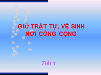 Bài giảng Đạo đức Lớp 2 -  Bài: Giữ trật tự, vệ sinh nơi công cộng