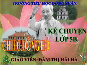 Bài giảng Kể chuyện Lớp 5 - Tuần 19: Chiếc đồng hồ - Đàm Thị Hải Hà