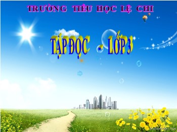 Bài giảng môn Tập đọc Lớp 3 - Tuần 14 - Bài: Nhớ Việt Bắc