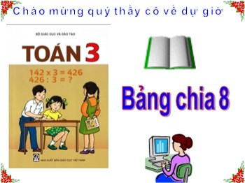 Bài giảng môn Toán Lớp 3 - Bài: Bảng chia 8