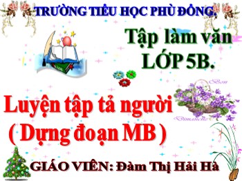 Bài giảng Tập làm văn Lớp 5 - Bài: Luyện tập tả người (Dựng đoạn mở bài) - Đàm Thị Hải Hà