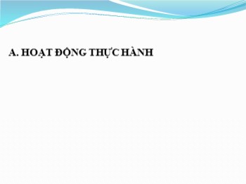 Bài giảng Tin học Lớp 4 - Chủ đề 2 - Bài 5: Thực hành tổng hợp