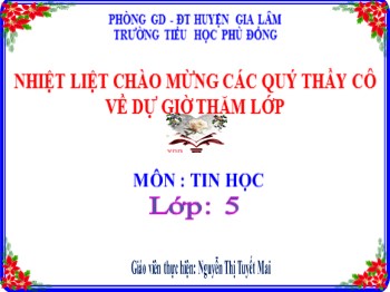 Bài giảng Tin học Lớp 5 - Chủ đề 3: Thiết kế bài trình chiếu - Bài 2: Mở rộng hiệu ứng chuyển động - Nguyễn Thị Tuyết Mai