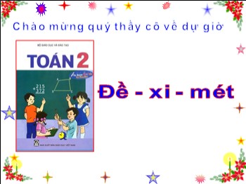 Bài giảng Toán Lớp 2 - Bài: Đề-xi-mét