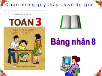 Bài giảng Toán Lớp 3 - Bài: Bảng nhân 8