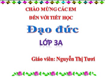 Bài giảng Đạo đức Lớp 3 - Bài 10: Tôn trọng khách nước ngoài - Nguyễn Thị Tươi