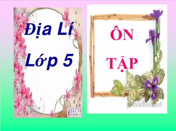 Bài giảng Địa lí Lớp 5 - Bài 15: Ôn tập