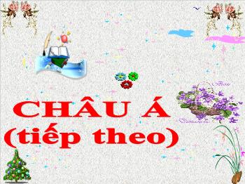 Bài giảng Đía lý Lớp 5 - Bài 18: Châu Á (Tiếp theo)