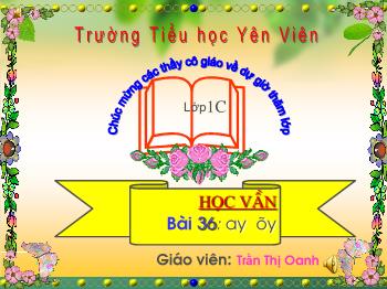 Bài giảng Học vần Lớp 1 - Bài 36: ay ây - Trần Thị Oanh