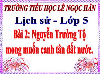 Bài giảng Lịch sử Lớp 5 - Bài 2: Nguyễn Trường Tộ mong muốn canh tân đất nước