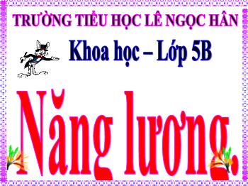 Bài giảng môn Khoa học Lớp 5 - Bài 40: Năng lượng