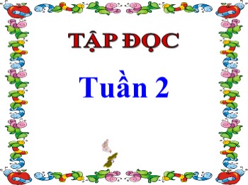 Bài giảng môn Tập đọc Lớp 2 - Tuần 2 - Bài: Phần thưởng