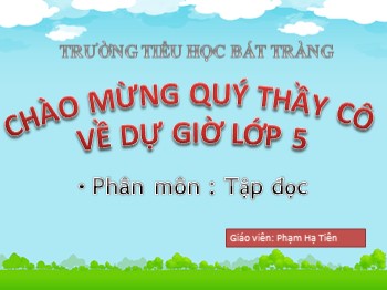 Bài giảng Tập đọc Lớp 5 - Bài: Chú đi tuần - Phạm Hạ Tiên