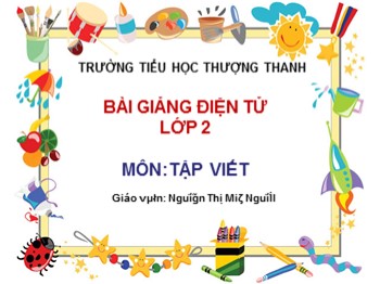 Bài giảng Tập viết Lớp 2 - Bài: Chữ hoa T - Nguyễn Thị Minh Nguyệt
